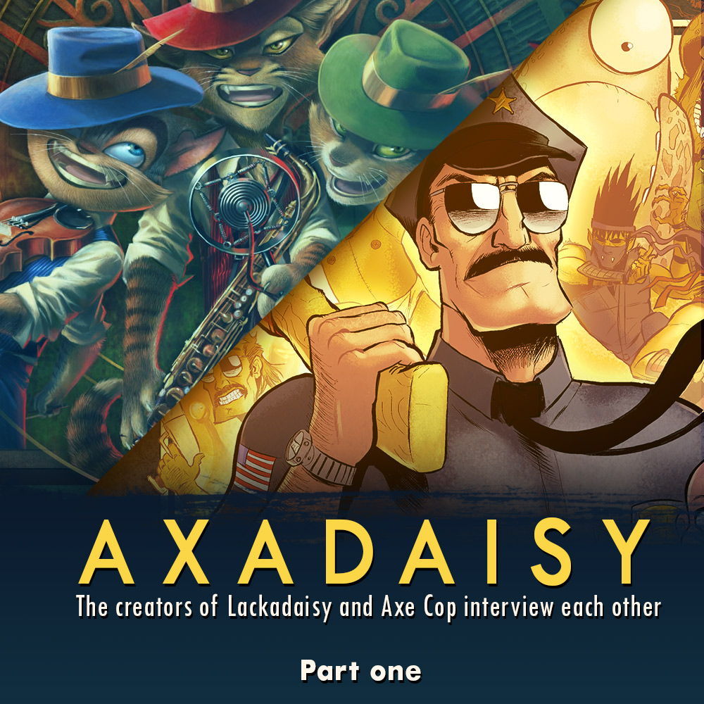 Axadaisy – The creators of Lackadaisy and Axe Cop interview each other